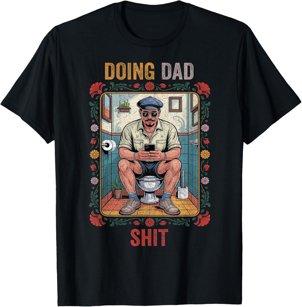 Funny Doing Dad Shits, Humor Fathers Day Dad Jokes T-Shirt