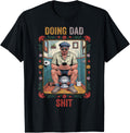 Funny Doing Dad Shits, Humor Fathers Day Dad Jokes T-Shirt