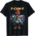 F Caw F Quote Rooster Meme Fawk Fcawf Funny Chicken Humor T-Shirt