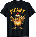 F Caw F Rooster Meme Fcawf Fawk Funny Chicken Humor T-Shirt