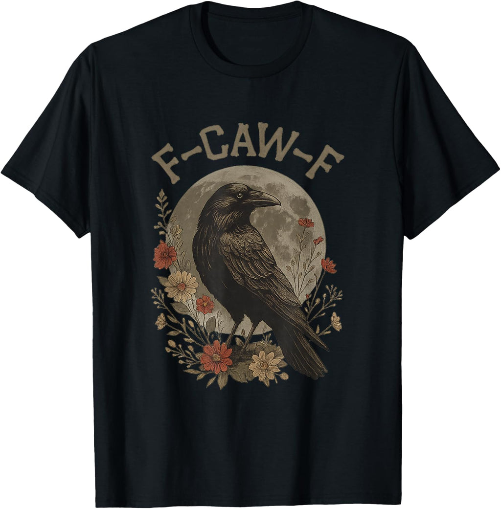 Funny F Caw F Raven Bird Saying Graphic F-Caw-F Crow T-Shirt