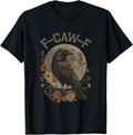 Funny F Caw F Raven Bird Saying Graphic F-Caw-F Crow T-Shirt