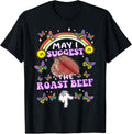 May I Suggest The Roast Beef Inappropriate Funny Adult Joke T-Shirt