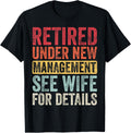 Retired Under New Management See Wife for Details Retirement T-Shirt Small