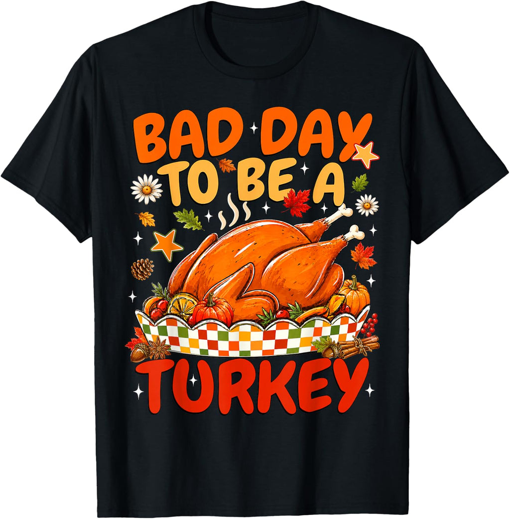 Bad Day to Be A Turkey Thanksgiving Roasted Turkey Dinner T-Shirt