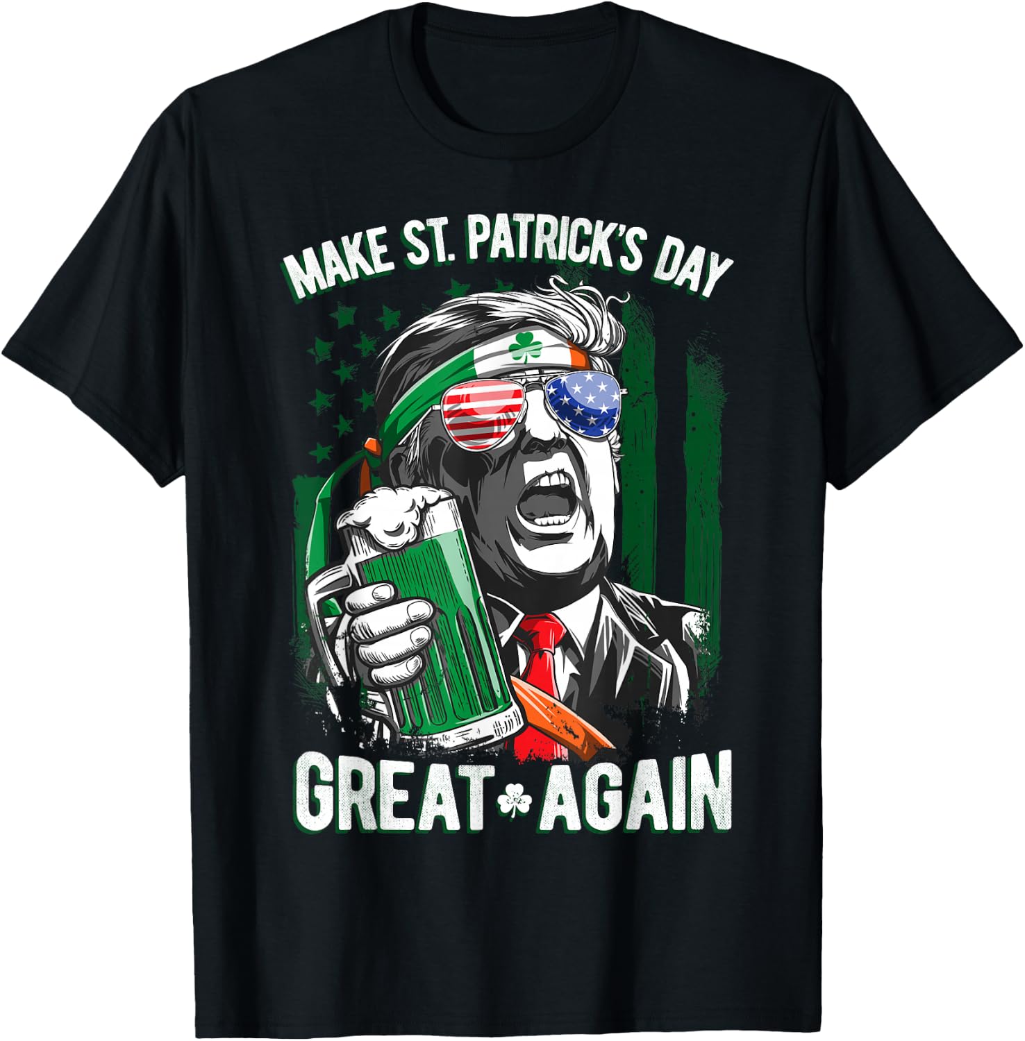 Make St Patricks Day Great Again Trump Men Women Irish Funny T-Shirt