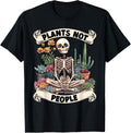 Plant Lover Skeleton Design - Plants Not People T-Shirt