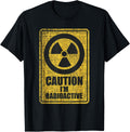 Caution I'm Radioactive - Radiation Therapy Chemo X-Ray T-Shirt
