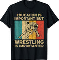 Vintage Wrestling Wrestler Mens Womens Tees Education Is Important Wrestling Is Importanter Wrestling T-Shirt