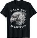 Funny Bald Guy Man Majestic Saying | Balding Humor Gag T-Shirt