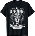 Be Strong and Courageous Lion Joshua 1:9 Christian Art T-Shirt