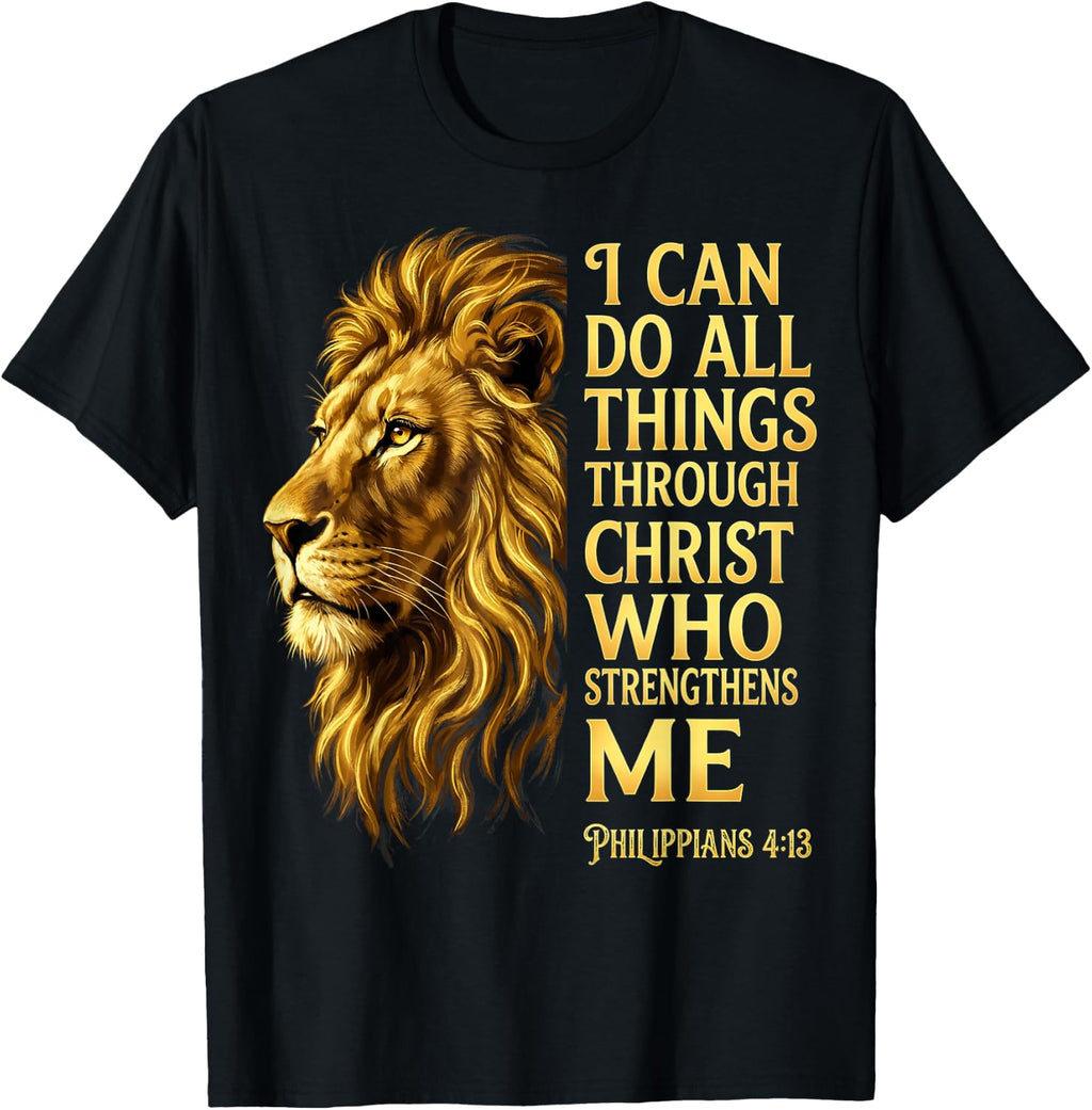 I Can Do All Things Through Christ Lion Philippians 4 13 T-Shirt