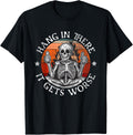 Hang in There It Gets Worse | Sarcastic Skeleton Flames T-Shirt