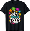 Speak Trees Earth Day Nature Awareness T-Shirt