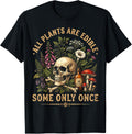 Funny T Shirts All Plants are Edible Some Only Once Tees for Men and Women