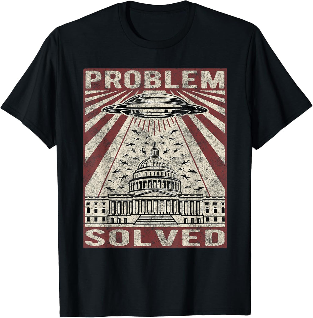 Funny UFO Problem Solved Political Humor Sarcastic T-Shirt