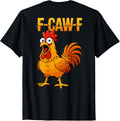 F-Caw-F Funny Chicken Humor Quote Rooster Meme (on Back) T-Shirt